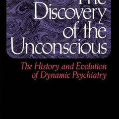 [Read] EBOOK 📙 The Discovery of the Unconscious: The History and Evolution of Dynami