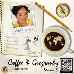 Coffee & Geography 3x02 Akiko Tomitaka (Japan & UK)Japanese culture, yoga etc...