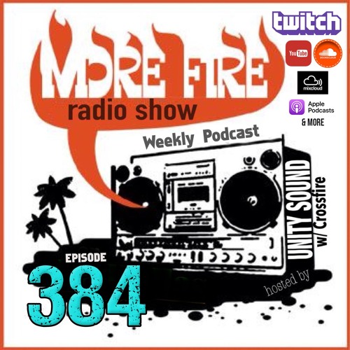 More Fire Show Ep384 (Full Show) Oct 6th 2022 Hosted By Crossfire From Unity Sound