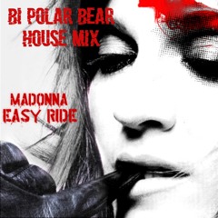 Easy Ride - Bi Polar Bear house Mix