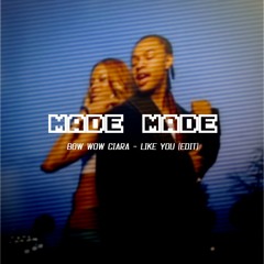 BOW WOW FT CIARA - LIKE YOU (MADÉ MADÉ EDIT)