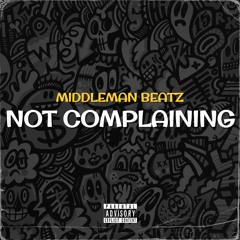 "NOT COMPLAINING (129 bpm)" | (Prod. @middlemanbeatz)