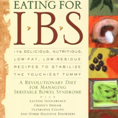 [VIEW] KINDLE 💚 Eating for IBS: 175 Delicious, Nutritious, Low-Fat, Low-Residue Reci