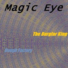 Magic Eye - The Burglar King / Dough Factory