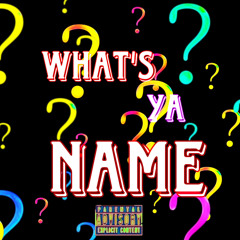 What’s Ya Name