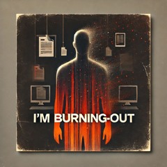 I'm burning-out (Back to 90's edition)