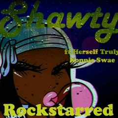 shawty/ herself truly f.t ronnie swae
