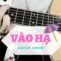 Vào Hạ - Suni Hạ Linh - Guitar Cover (NAH)