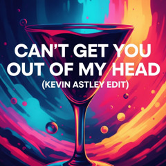 Can't Get You Out Of My Head (Kevin Astley Edit) (Filtered For Copyright) (Preview)