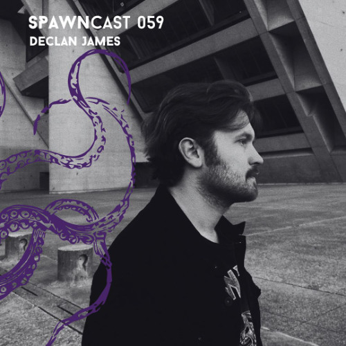 SPAWNcast 059 - Declan James