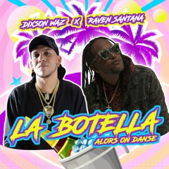 La Botella (alors on danse ) - Dixson Waz Ft. Raven Santana
