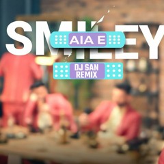 Smiley - Aia E (Dj San Remix)