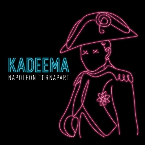 Kadeema - Napoleon Tornapart EP