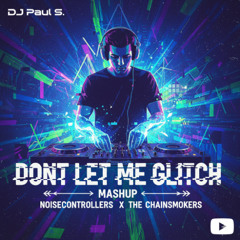 Dont let me glitch - Paul S. Mashup MP3