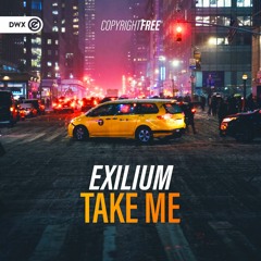 Exilium - Take Me (DWX Copyright Free)