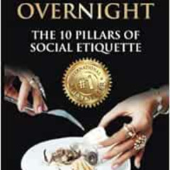 free EPUB ✓ Posh Overnight: The 10 Pillars of Social Etiquette by Maryanne Parker KIN