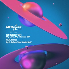 MFR029 - Chesster - My Life My House EP (w/ Danny Snowden Remix)