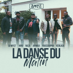 La danse du matin (feat. DJ Myst, Hiro, Jaymax, KeBlack, Naza & Youssoupha)