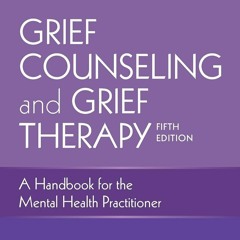 [Doc] Grief Counseling and Grief Therapy, Fifth Edition: A Handbook for the