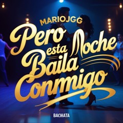 Pero esta noche baila conmigo Bachata