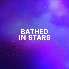 Bathed In Stars