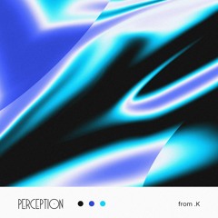 Perception from .K