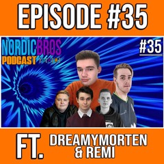 REUNION | NordicBros Podcast #35 /m DreamyMorten & Remi