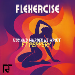 Tigs & Murder He Wrote - Flexercise Ft Peppery {INST}