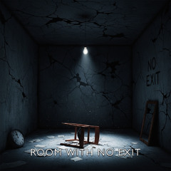 Room with No Exit