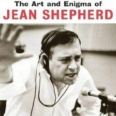 GET PDF EBOOK EPUB KINDLE Excelsior, You Fathead!: The Art and Enigma of Jean Shepherd (Applause Boo