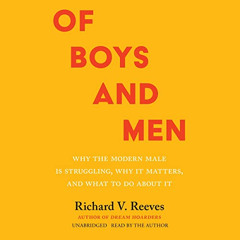 [Get] PDF 📍 Of Boys and Men: Why the Modern Male Is Struggling, Why It Matters, and