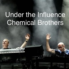 Under the Influence | Chemical Bothers