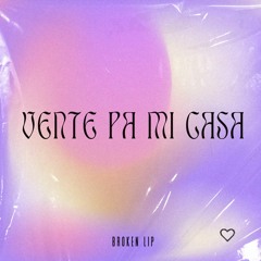 Broken Lip - Vente pa mi casa