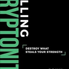 [Downl0ad_PDF] Killing Kryptonite: Destroy What Steals Your Strength -  John Bevere (Author)  [
