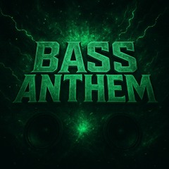 BASS ANTHEM (UPTEMPO)