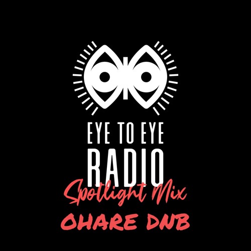 ▶ Eye To Eye Radio Spotlight Mix ft. Ohare▶