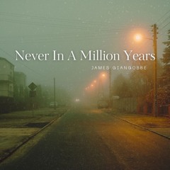 Never in a million years