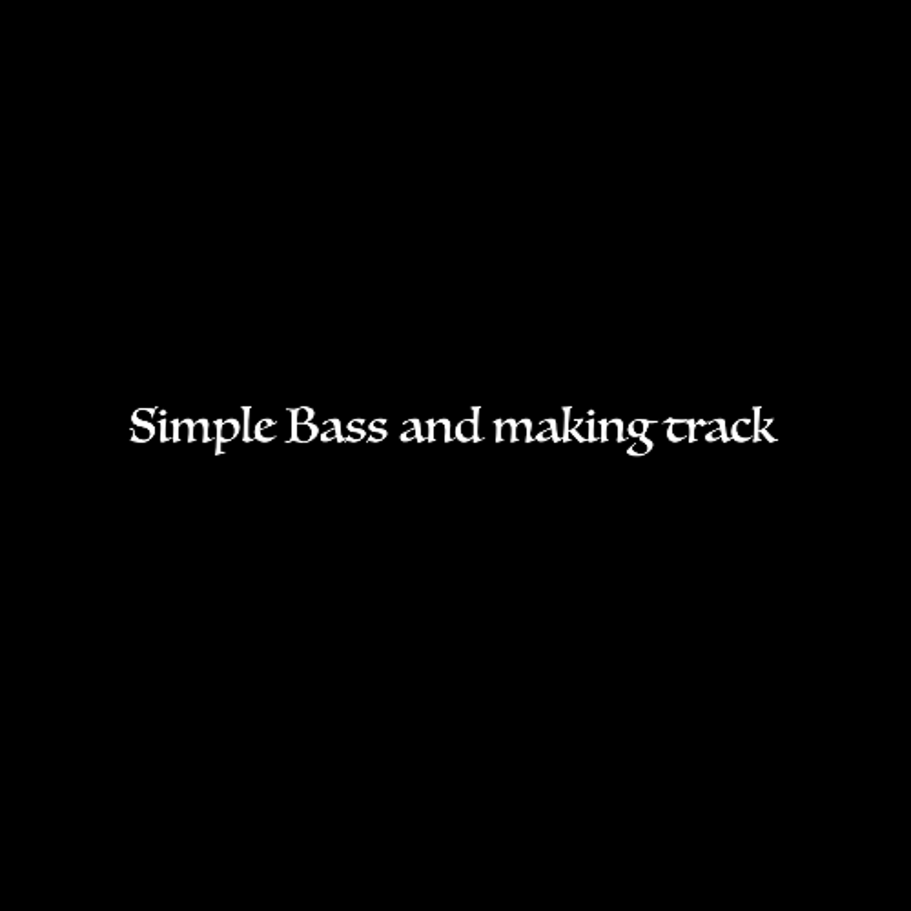 Simple Bass and Making Track episode artwork