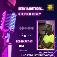 #3 Deux habitudes Stephen Covey - Podacst 3 - Radio Mistral