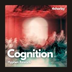 4xharley - Cognition (Hyphen Rework)