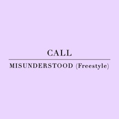 Call / Misunderstood (Freestyle)