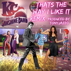 KC & The Sunshine Band That The Way I Like It Remix Produced By TONYJAZZO
