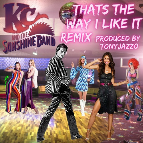 KC & The Sunshine Band That The Way I Like It Remix Produced By TONYJAZZO
