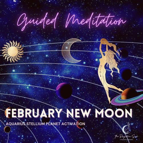 February New Moon Aquarius Stellium Guided Meditation