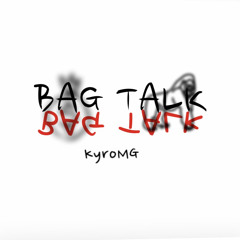 KyroMG - BagTalk (offical audio)