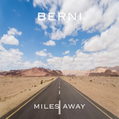Berni - Miles Away