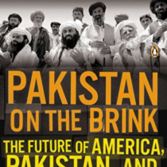 [View] KINDLE 📒 Pakistan on the Brink: The Future of America, Pakistan, and Afghanis