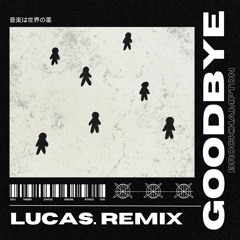 GOODBYE - BROCKHAMPTON (LUCAS. Remix) [FREE DL]
