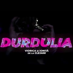 Viorica si Ionita De La Clejani - DURDULIA