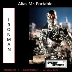 Alias Mr. Portable - Ironman (Terminator Theme; Edition 2024)